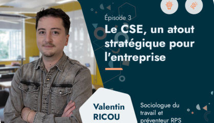 Épisode 3 — Le CSE, un atout stratégique pour l&rsquo;entreprise